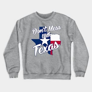 Don't Mess With Texas Crewneck Sweatshirt